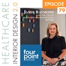 Episode 79, Jamie Raymond, EDAC, RID, LEED AP, WBE, Healthcare Design Strategist, Partner at Four Point Design
