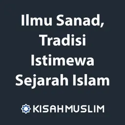 Kisah Muslim: Ilmu Sanad, Tradisi Istimewa Sejarah Islam