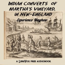 Indian Converts of Martha's Vineyard, in New-England by Experience Mayhew (1673 - 1758)