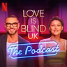 BONUS: Love Is Blind UK: The Official Podcast!