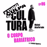 É Tudo Culpa da Cultura: O CORPO BARIÁTRICO