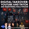 Digital Takeover: YouTube and TikTok Are Redefining Hollywood and Music