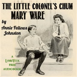 Little Colonel's Chum: Mary Ware, The by Annie Fellows Johnston (1863 - 1931)