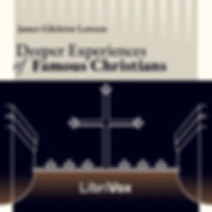 Deeper Experiences of Famous Christians by James Gilchrist Lawson (1874 - 1946)