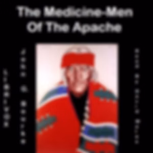 Medicine-Men Of The Apache, The by John Gregory Bourke (1846 - 1896)