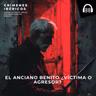 El anciano Benito ¿Víctima o agresor?