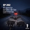 EP202: El precio oculto de las carreteras