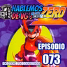 HABLEMOS de VGs - 073 MEGA MAN ZERO