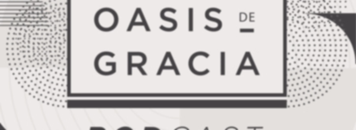 Oasis de Gracia Podcast
