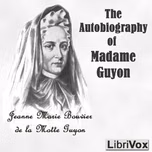 Autobiography of Madame Guyon, The by  Jeanne Marie Bouvier de la Motte Guyon (1648 - 1717)