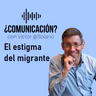 #VANGUARDIA - El estigma del migrante