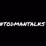 #TodmanTalks