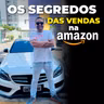ELE REVELOU TUDO! COMO FICAR RICO VENDENDO NA AMAZON | Pai da Amazon