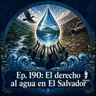 EP190: El derecho al agua en El Salvador.