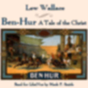 Ben-Hur: A Tale of the Christ by  Lew Wallace (1827 - 1905)