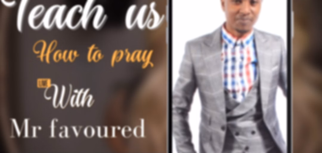 Teach us how to pray with Mr Favoured