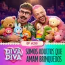 #219 - Somos adultos que amam brinquedos
