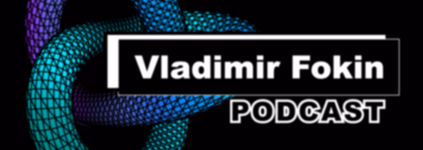 Vladimir Fokin Podcast