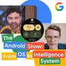 The Android Show: From OS to Intelligence System