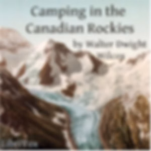 Camping in the Canadian Rockies by Walter Dwight Wilcox (1869 - 1949)