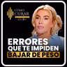 Errores Que Te Impiden Bajar De Peso