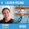 Ep1169: Lauren Freund: Engagement Over Reach
