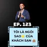 #123 - "Tôi Là Ngôi Sao Của Khách Sạn" – Tự Tin Hay Cái Tôi Quá Lớn?