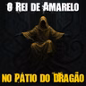 O Rei de Amarelo - no Pátio do Dragão