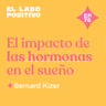 Ep. 78 - El impacto de las hormonas en el sueño con Bernard Kizer