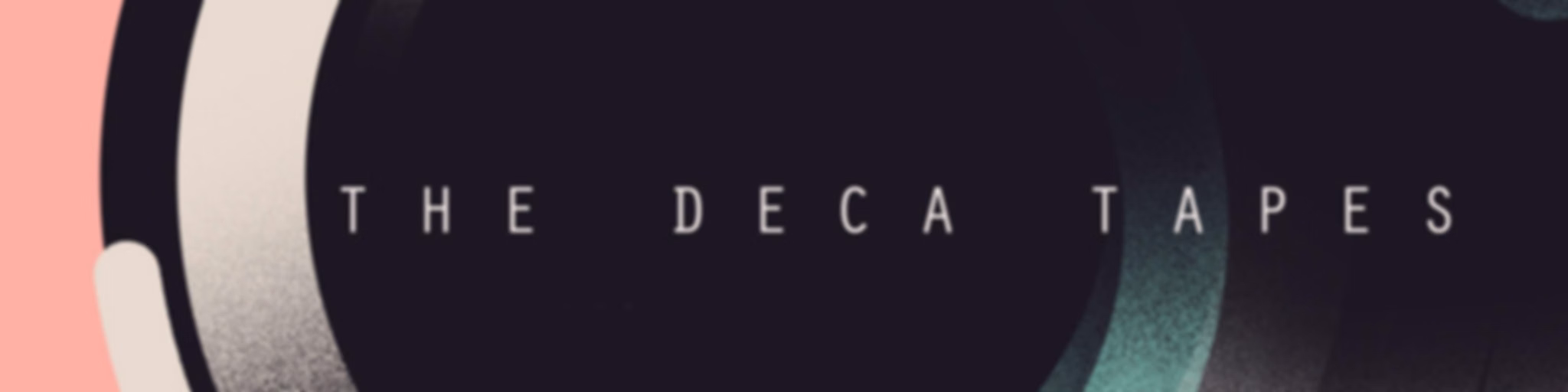 The Deca Tapes