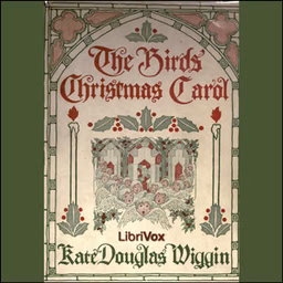 Birds' Christmas Carol, The by Kate Douglas Wiggin (1856 - 1923)