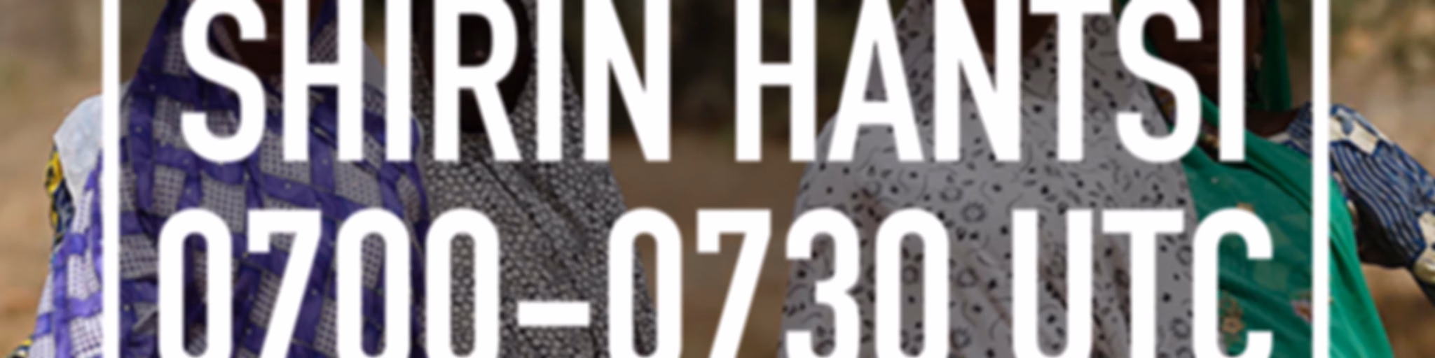 Shirin Hantsi 0700 UTC - Voice of America