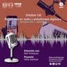 Ep 130 Periodismo en redes y plataformas digitales: tendencias y desafíos
