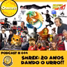 PODCAST # 049 - SHREK 20 ANOS