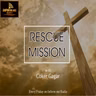 Rescue Mission ( The Last Call ) Part 1