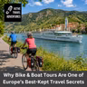 Why Bike & Boat Tours Are One of Europe's Best-Kept Travel Secrets
