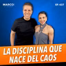 437.- Disciplina vs talento | La verdad que nadie quiere escuchar | Coral Mujaes y Marco Antonio Regil