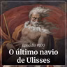 #100 - O último navio de Ulisses