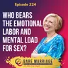 Episode 324: Who Bears the Emotional Labor and Mental Load for Sex?