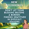 Don't Let Your Blessing Become a Burden | Finding Gratitude in Difficult Seasons | Episode 60