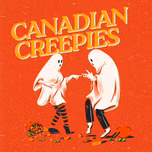 Canadian Creepies