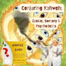 Conjuring Yahweh: Ezekiel, Sorcery & Psychedelics