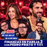 Finanzas en pareja 2 con Pedro Prieto y Titi Cap. 17 | SE NOS SALIÓ DE CONTROL | HCQ