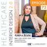 Episode 73, Ghina Itani, MBA, CHID, NCIDQ, EDAC, ASID, Owner/Principal Interior Designer of Itani Design Concepts (IDC)