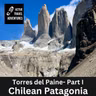Patagonia Adventure Part I: Trekking Torres del Paine on the W Trek Chile