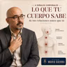 Lo que tu cuerpo sabe de tus relaciones antes que tú