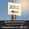 Why Did Jesus Have to Leave? | Kingdom Living Podcast