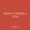 miedo a perderlo todo #143