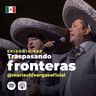 58 | Traspasando Fronteras | Mariachi Vargas