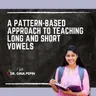 A Pattern-Based Approach to Teaching Long and Short Vowels